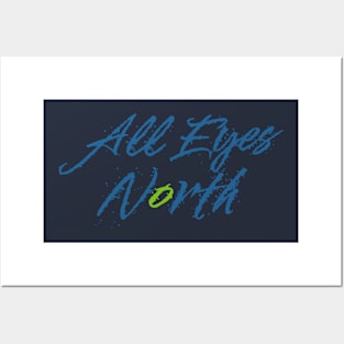 all eyes north Posters and Art